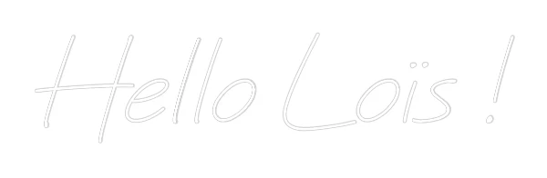 Néon personnalisé: Hello Loïs !