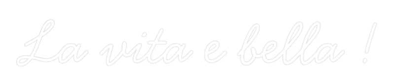Néon personnalisé: La vita e bella...