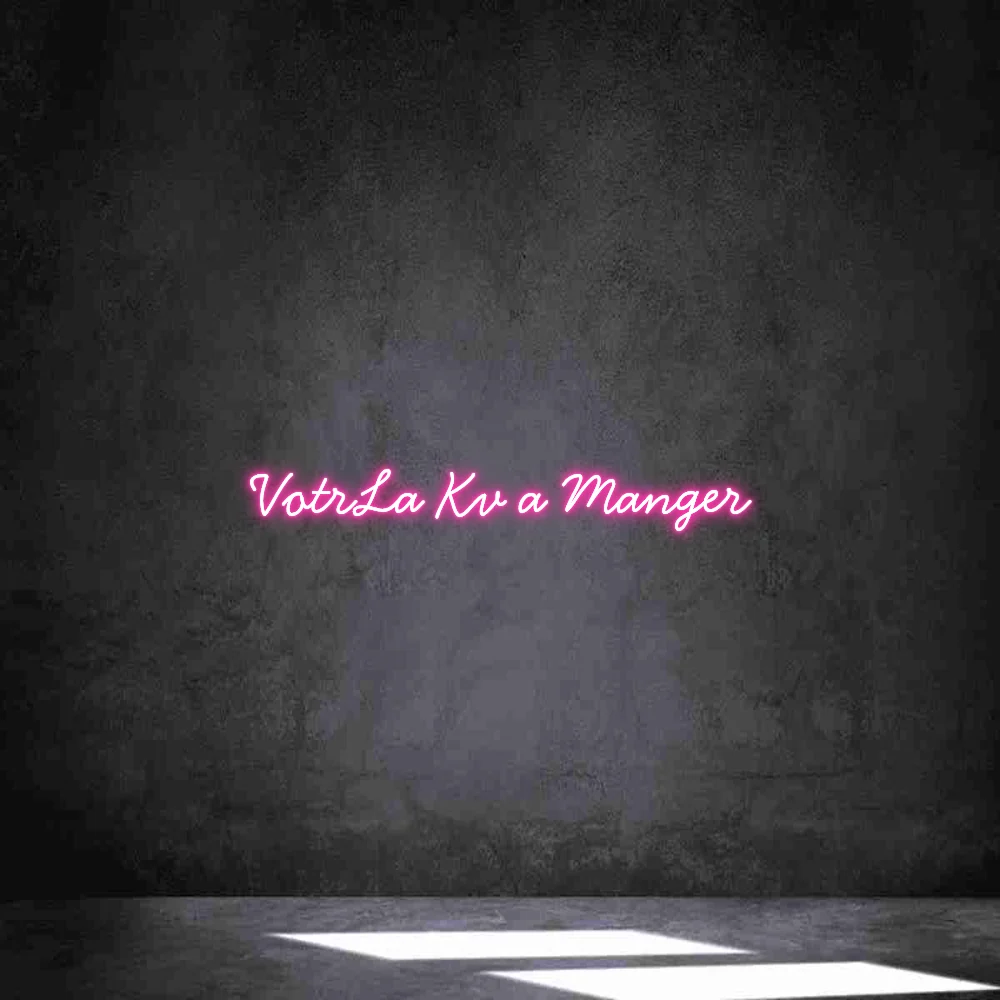 Néon personnalisé: VotrLa Kv Man...